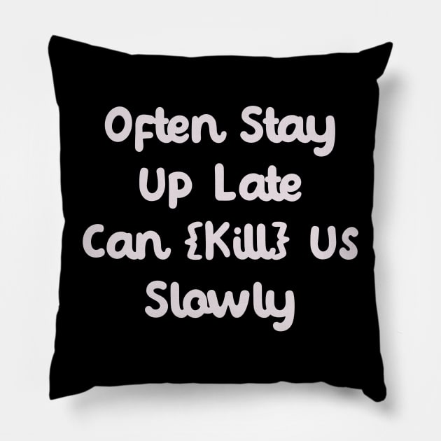 Often Stay Up Late Pillow by Fandie