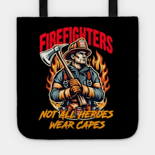 Firefighters - Not All Heroes Wear Capes Tote