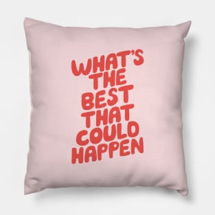 What's The Best That Could Happen Pillow