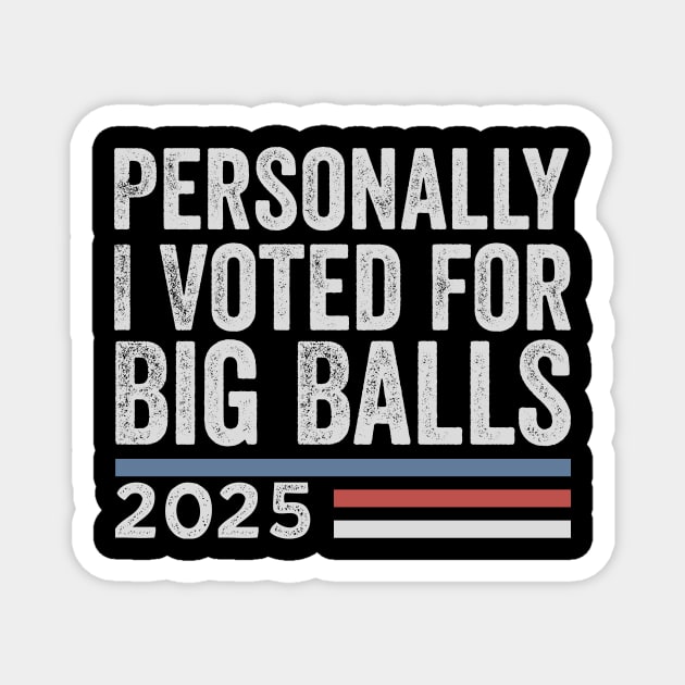 Personally, I voted for Big Balls Magnet by ArtistTee ⭐⭐⭐⭐⭐