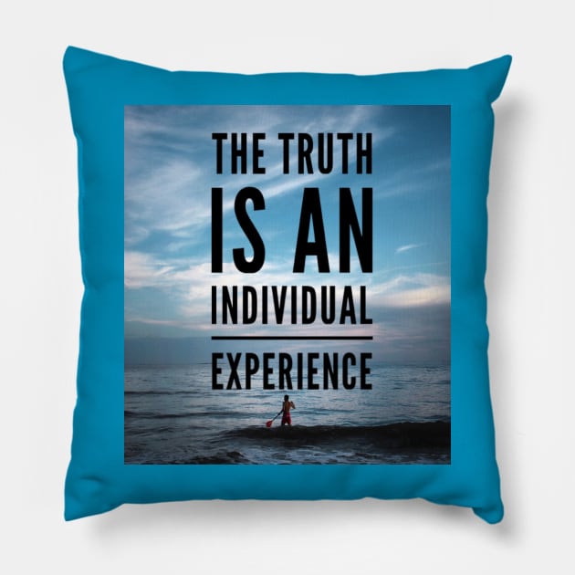 THE TRUTH IS AN INDIVIDUAL EXPERIENCE Pillow by BOUTIQUE MINDFUL 