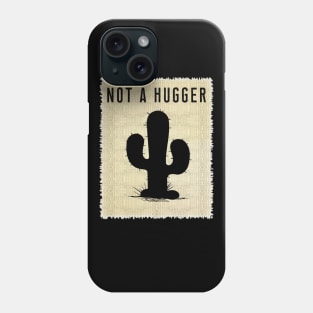 Vintage NOT A HUGGER T-Shirt Funny Retro Poster Cactus Tee Phone Case