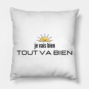 Je Vais Bien Tout Va Bien (It's all good) French Pillow