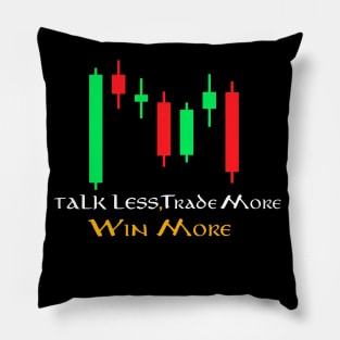 Talk Less, Trade More, Win More Forex Pillow