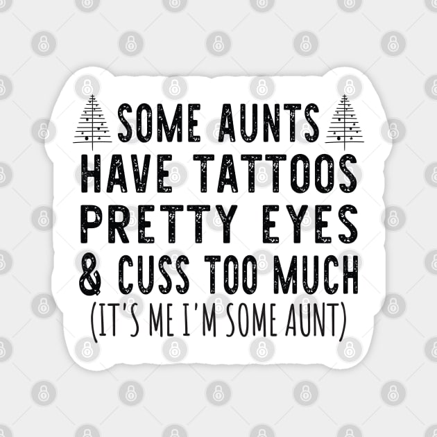 Tree Christmas Some Aunts Have Tattoos - Funny Aunts Christmas Tattoo Gift Magnet by WassilArt