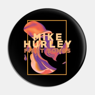 Mike Hurley First Songs Pin