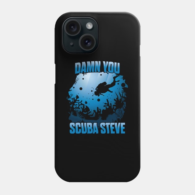 'DAMN YOU SCUBA STEVE' Awesome Swimming Scuba Phone Case by ourwackyhome