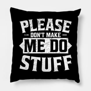 'Please Don't Make Me Do Stuff' Funny Emotional Pillow