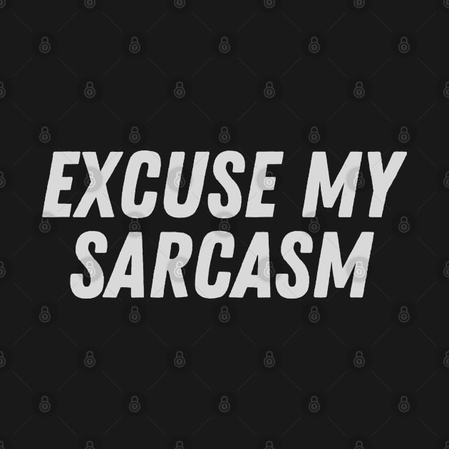 Excuse my sarcasm by ChilledTaho Visuals