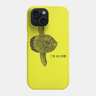 Mola Mola or Ocean Sunfish - I'm Alive! - meaningful animal design Phone Case