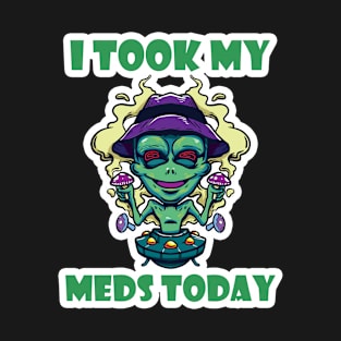 I Took My Meds Today T-Shirt