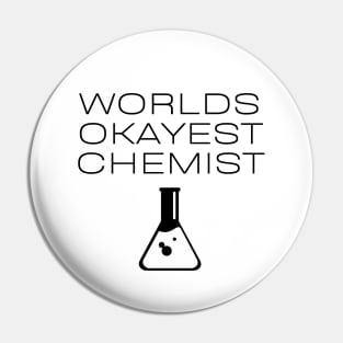 World okayest chemist Pin