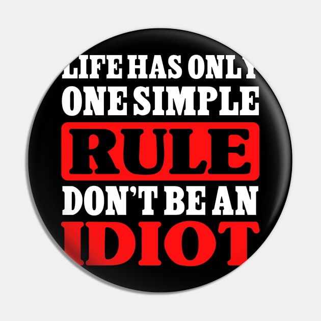 Life has only one simple rule. Don´t be an idiot fun design Pin by PlimPlom