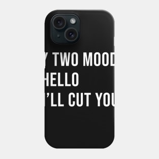 Funny Hilarious Humor Quotes My Two Moods Phone Case