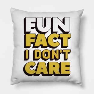 Fun fact i dont care Pillow