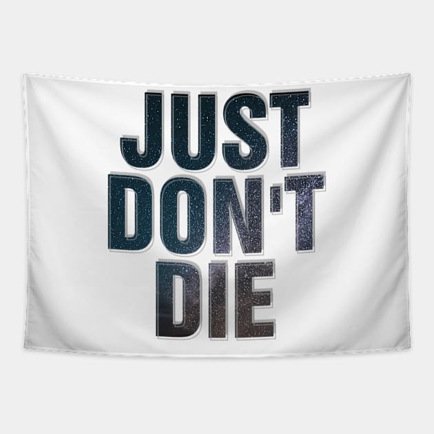 JUST DON'T DIE Tapestry by afternoontees