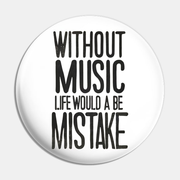 Without Music Life Would Be A Mistake Pin by Abeer Ahmad