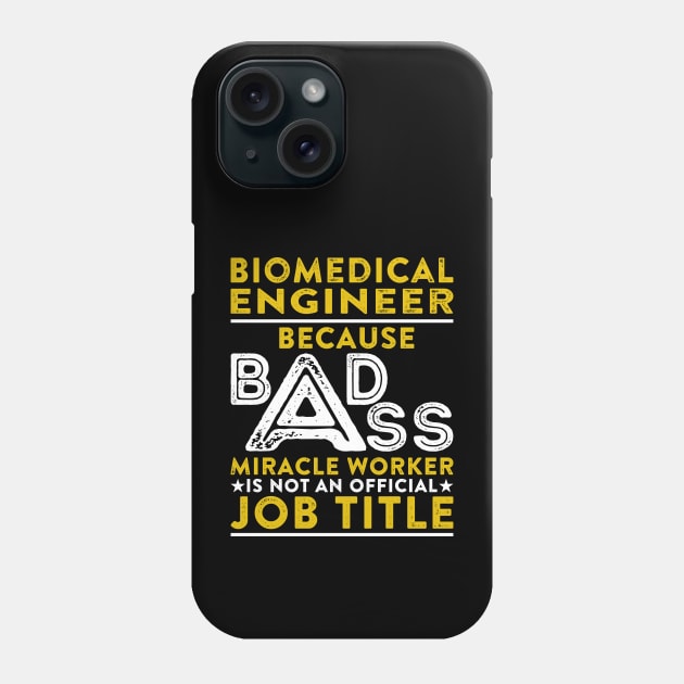 Biomedical Engineer Because Badass Miracle Worker Is Not An Official Job Title Phone Case by RetroWave