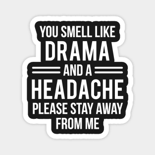 Drama Headache Funny Sarcastic T-Shirt Magnet