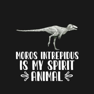 Moros Intrepidus is My Spirit Animal T-Shirt