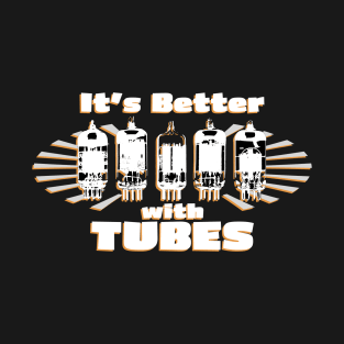 It's Better With Tubes Analog Audio Valve Amps Retro Aesthetic Design T-Shirt