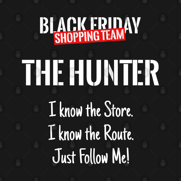 Disover Black Friday Shopping Team Matching Outfit The Hunter - Black Friday Shopping Team - T-Shirt