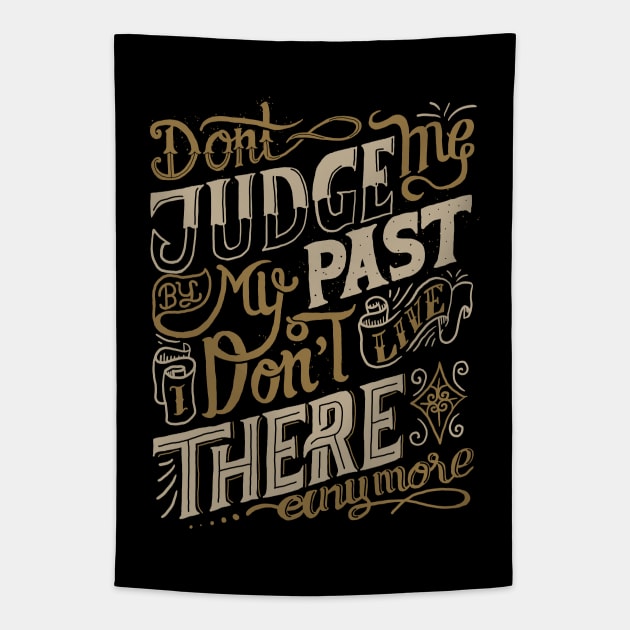 dn't judge me by my past i don't live there anymore Tapestry by sober artwerk