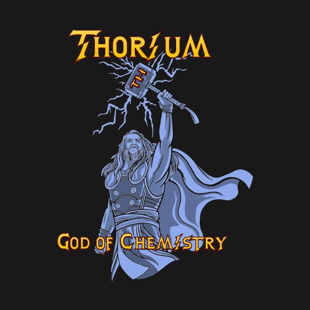 Thorium God of Chemisty - Funny Superhero Science Shirt by Popculture Tee Collection