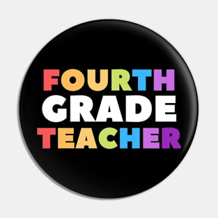 Fourth Grade Teacher, Colorful 4th grade teacher Pin