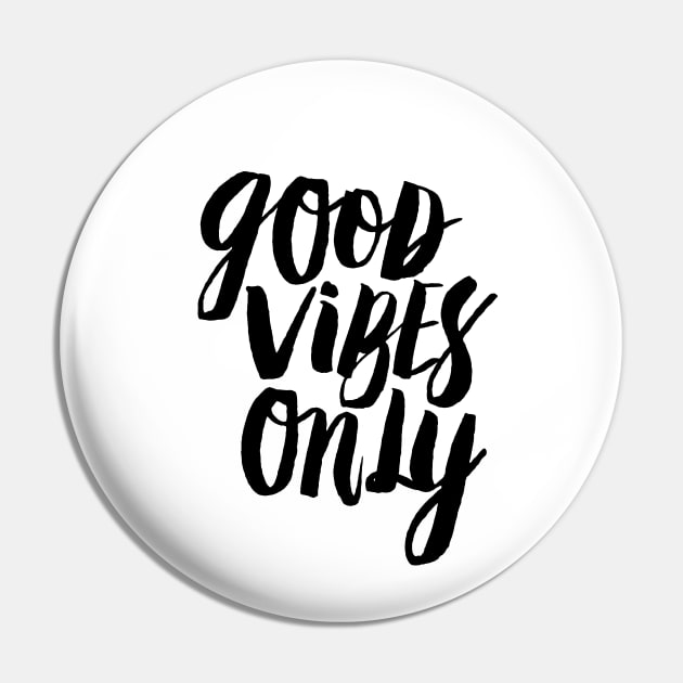 Good Vibes Only Pin by MotivatedType
