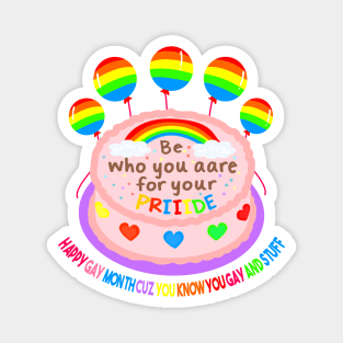 Be who you are for your pride Magnet