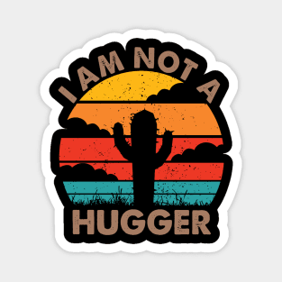 I Am Not A Hugger Magnet