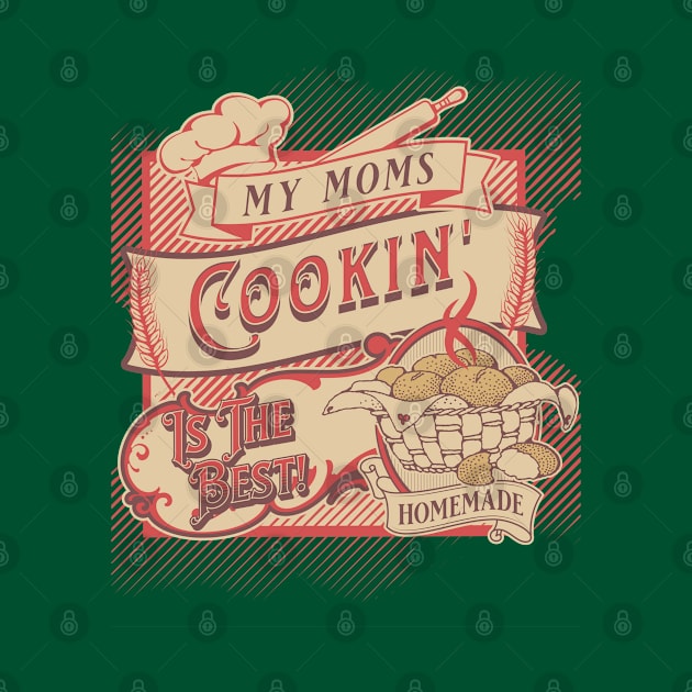 Mom's Home Cooking Is The Best! by Farm Road Mercantile 