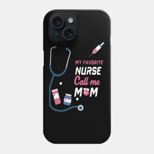 My Favorite Nurse Calls Me Mom Phone Case