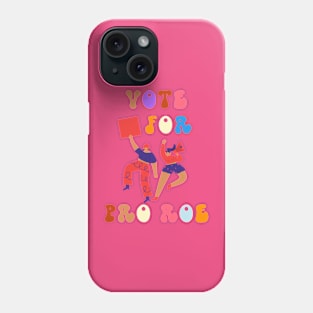 Vote For Pro Roe Phone Case