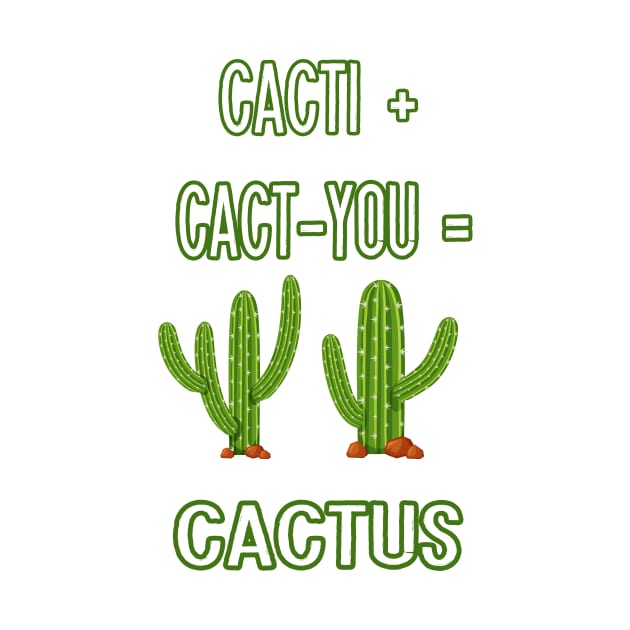 CACTI + CACT-YOU = CACTUS funny gift for lovers by Goods-by-Jojo