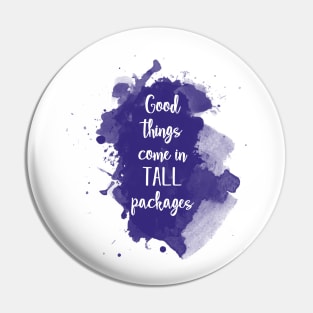 Good things come in tall packages - quote for tall people Pin