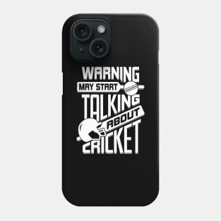 Warning May Start Talking About Cricket Phone Case