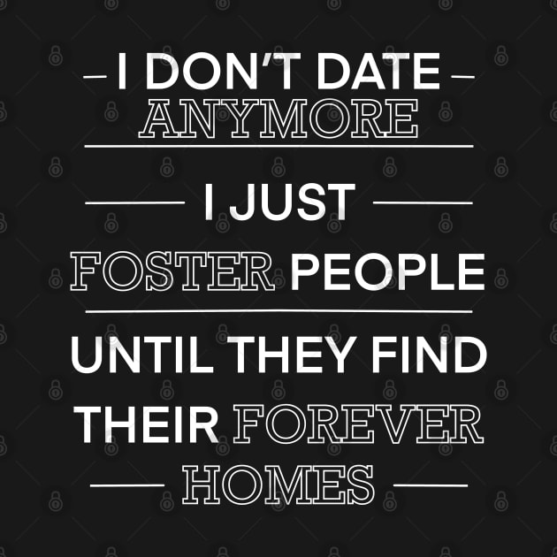 I don’t date anymore I just foster people until they find their forever homes by Shoryotombo