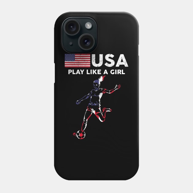 USA Play Like a Girl Soccer Football USA Flag Phone Case by torifd1rosie