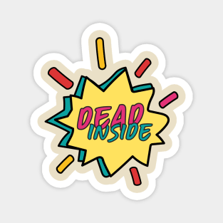 Dead inside Magnet