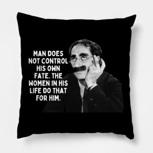 Groucho Marx Quote - Man Does Not Control Pillow