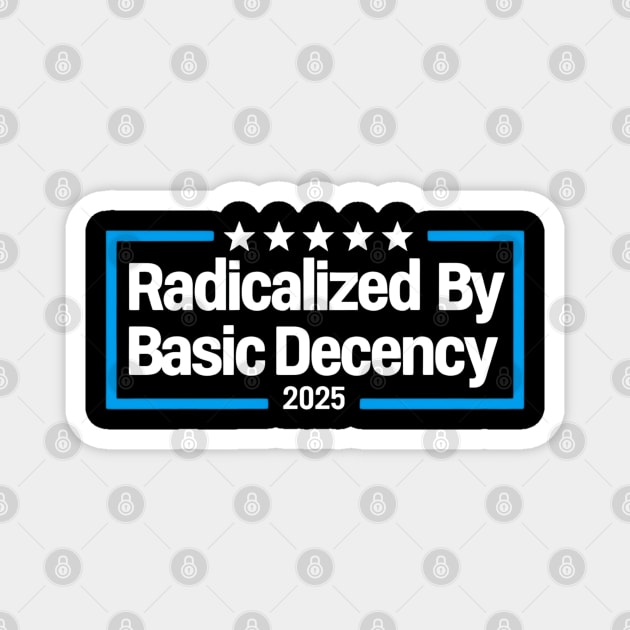 Radicalized-By-Basic-Decency Magnet by Creatifly Graphic Tees