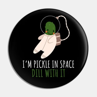 Pickle Astronaut In Space Dill With It Funny Pin