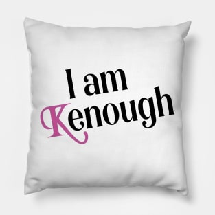 I am Kenough funny Pillow