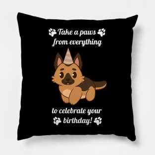 Party German Shepherd: Take a Paws from Everything to Celebrate your Birthday Black Text Pillow