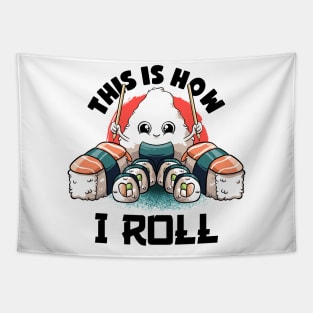 This Is I How I Roll Lovers Kawaii Food Japanese Anime Sushi T-Shirt Tapestry