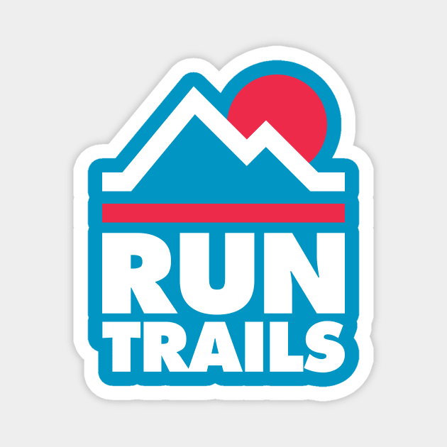 Run Trails  - Trail Running and Ultra Running Magnet by PodDesignShop