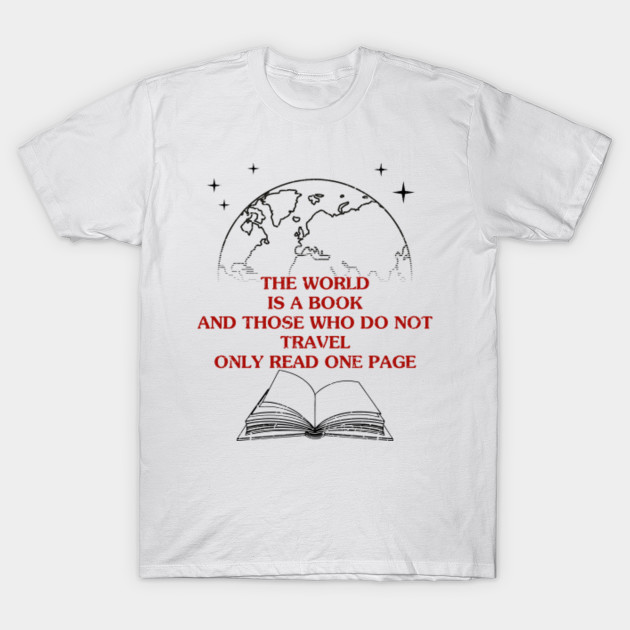 The World Is A Book And Those Who Do Not Travel Only Read One Page