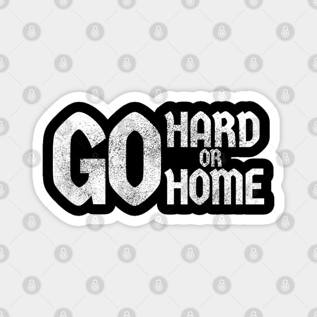 Go Hard Or Go Home Magnet by Cult WolfSpirit 